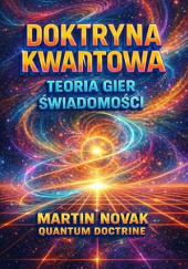 Okładka książki Doktryna Kwantowa. Teoria Gier Świadomości Martin Novak