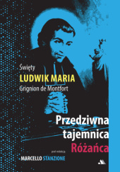 Okładka książki Przedziwna tajemnica Różańca św. Ludwik Maria Grignion de Montfort