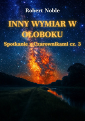 Okładka książki Inny wymiar w Ołoboku. Spotkanie z Czarownikami cz.3 Robert Noble