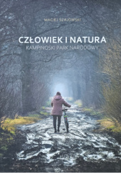 Człowiek i natura. Kampinoski Park Narodowy