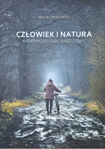 Człowiek i natura. Kampinoski Park Narodowy