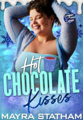 Okładka książki Hot Chocolate Kisses Mayra Statham