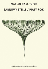 Okładka książki Zabijemy Stellę / Piąty rok Marlen Haushofer