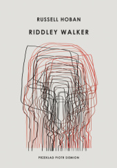 Okładka książki Riddley Walker Russell Hoban