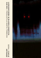 Okładka książki Łuskanie bobu w blasku księżyca Xue Mo