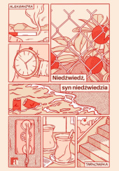 Okładka książki Niedźwiedź, syn niedźwiedzia Aleksandra Tarnowska