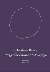 Okładka książki Przypadki Eneasa McNulty'ego Sebastian Barry
