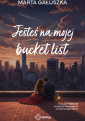 Jesteś na mojej bucket list
