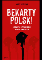 Okładka książki Bękarty Polski Marek Łuszczyna