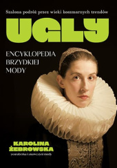 UGLY. Encyklopedia brzydkiej mody - Karolina Żebrowska