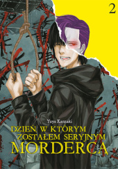 Okładka książki Dzień, w którym zostałem seryjnym mordercą tom 2 Yuuya Kanzaki