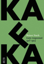 Kafka. Lata rozpoznań 1915-1924