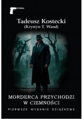 Okładka książki Morderca przychodzi w ciemności Tadeusz Kostecki