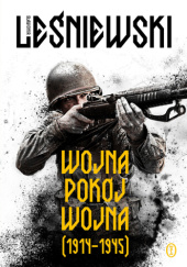 Okładka książki Wojna–pokój–wojna (1914–1945) Sławomir Leśniewski