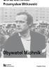 Okładka książki Obywatel Michnik Michał Siermiński,&nbsp;Przemysław Witkowski
