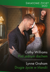 Okładka książki Pod jednym dachem; Drugie życie w Irlandii Lynne Graham,&nbsp;Cathy Williams