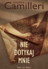 Okładka książki Nie dotykaj mnie Andrea Camilleri
