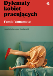 Okładka książki Dylematy kobiet pracujących Fumio Yamamoto