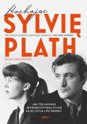 Okładka książki Kochając Sylvię Plath Emily Van Duyne