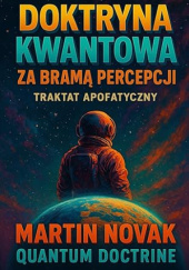Okładka książki Doktryna Kwantowa: Za Bramą Percepcji. Traktat apofatyczny Martin Novak