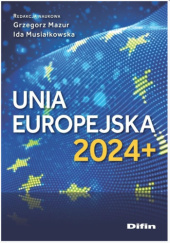 Okładka książki Unia Europejska 2024+ Grzegorz Mazur