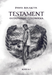 Testament Ostatniego Człowieka tom I