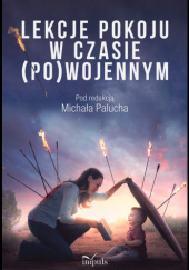 Lekcje pokoju w czasie (po)wojennym