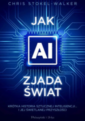 Jak AI zjada świat. Krótka historia sztucznej inteligencji… i jej świetlanej przyszłości