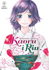 Okładka książki Kaoru i Rin. Rozkwitając z tobą #6 Saka Mikami