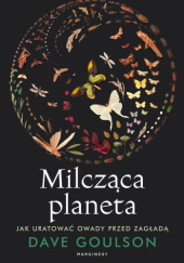 Okładka książki Milcząca planeta Dave Goulson