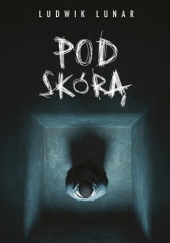 Okładka książki Pod skórą Ludwik Lunar