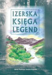 Okładka książki Izerska Księga Legend Grażyna Kasprzak