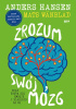 Okładka książki Zrozum swój mózg. Skąd biorą się emocje i dlaczego są OK Anders Hansen,&nbsp;Mats Wänblad