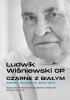 Okładka książki Czarne z białym. Zapiski niezależne 2012-2017 Ludwik Wiśniewski OP
