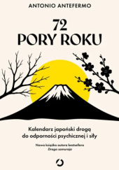 Okładka książki 72 pory roku. Kalendarz japoński drogą do odporności psychicznej i siły Antonio Antefermo