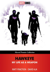 Okładka książki Hawkeye: My Life as a Weapon David Aja,&nbsp;Matt Fraction
