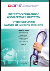 Okładka książki Interdyscyplinarność współczesnej medycyny Marta Cebulak,&nbsp;Małgorzata Dziechciaż,&nbsp;Alicja Kłos,&nbsp;Jarosław Noworól,&nbsp;Krzysztof Rejman,&nbsp;Barbara Stawarz,&nbsp;Marcin Warchoła