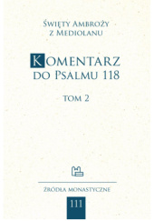 Okładka książki Komentarz do Psalmu 118. Tom 2 św. Ambroży z Mediolanu