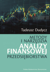 Okładka książki Metody i narzędzia analizy finansowej przedsiębiorstwa Tadeusz Dudycz
