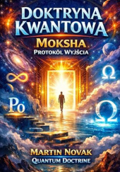 Okładka książki Doktryna Kwantowa. Moksha Protokół Wyjścia Martin Novak