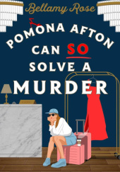 Okładka książki Pomona Afton Can So Solve a Murder Bellamy Rose