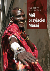 Okładka książki Mój przyjaciel Masaj Elżbieta Wiejaczka