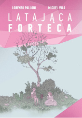 Okładka książki Latająca forteca Lorenzo Palloni,&nbsp;Miguel Vila