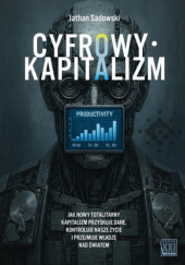 Okładka książki Cyfrowy kapitalizm Jathan Sadowski