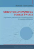 Okładka książki Struktura poznawcza i obraz świata. Zagadnienie podmiotowych źródeł poznania we współczesnej filozofii Damian Leszczyński