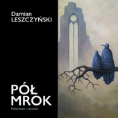 Okładka książki Półmrok. Malarstwo i rysunek Damian Leszczyński