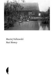 Okładka książki Nasi Niemcy Maciej Falkowski