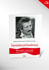 Okładka książki Najważniejsza jest konsekwencja : Mieczysław Tarnowski (1946-1991) Katarzyna Kaczorowska,&nbsp;Włodzimierz Suleja
