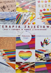 Okładka książki Terapia zajęciowa. Gry i zabawy w pracy z seniorami Małgorzata Kospin
