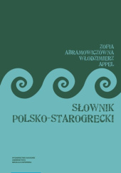 Okładka książki Słownik polsko-starogrecki Zofia Abramowiczówna,&nbsp;Włodzimierz Appel